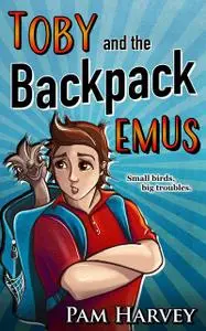 «Toby and the Backpack Emus» by Pam Harvey