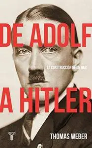 de Adolf a Hitler: La Construcción de Un Nazi