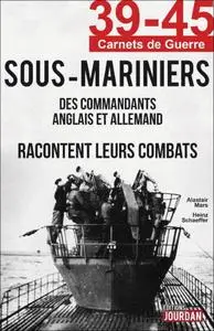 Alastair Mars, Heinz Schaeffer, "Sous-Mariniers: Des commandants anglais et allemand racontent leurs combats (39-45 Carnets de