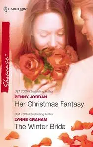«Her Christmas Fantasy & The Winter Bride» by Lynne Graham, Penny Jordan