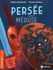 Hélène Montardre, "Mythologie et compagnie : Persée contre Méduse"