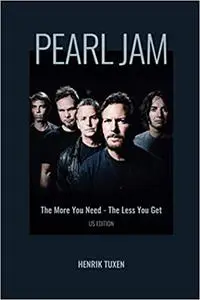 Pearl Jam: The More You Need - The Less You Get