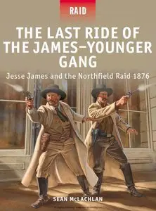 The Last Ride of the James-Younger Gang: Jesse James & the Northfield Raid 1876 (repost)