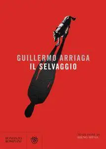 Guillermo Arriaga - Il selvaggio