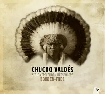 Chucho Valdes & The Afro-Cuban Messengers - Border-Free (2013) [Official Digital Download 24-bit/96kHz]