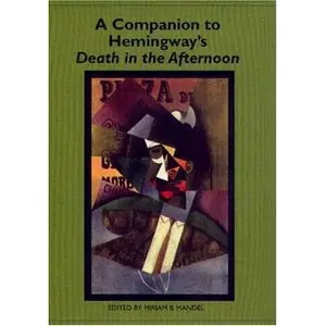 A Companion to Hemingway's Death in the Afternoon (Studies in American Literature and Culture)