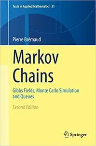 Markov Chains: Gibbs Fields, Monte Carlo Simulation and Queues (Texts in Applied Mathematics  Ed 2