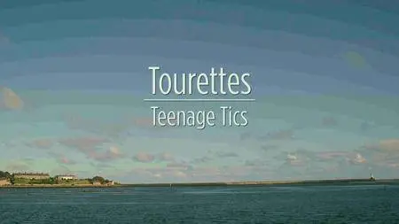 Tourettes: Teenage Tics (2017)