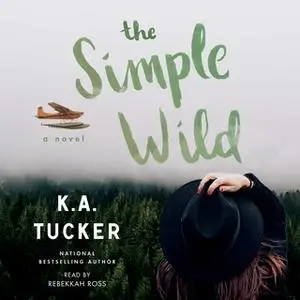 «The Simple Wild» by K.A. Tucker