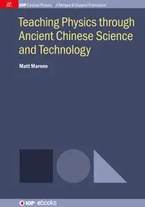 Teaching Physics through Ancient Chinese Science and Technology