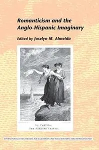 Romanticism and the Anglo-Hispanic Imaginary