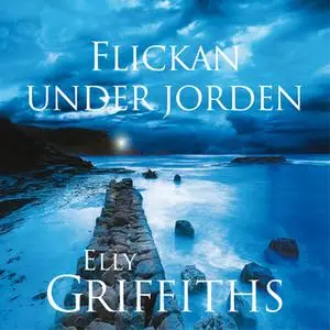 «Flickan under jorden» by Elly Griffiths
