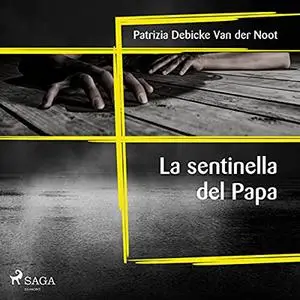 «La sentinella del papa» by Patrizia Debicke Van der Noot