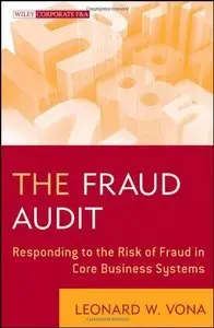 The Fraud Audit: Responding to the Risk of Fraud in Core Business Systems (Repost)