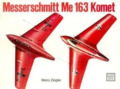 Messerschmitt Me 163 Komet Vol.1 (Schiffer Military History Vol. 20)