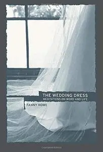 The Wedding Dress: Meditations on Word and Life