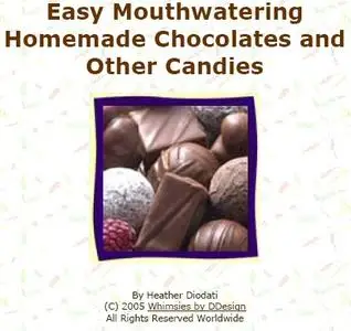Easy Mouthwatering Homemade Chocolates and other Candies