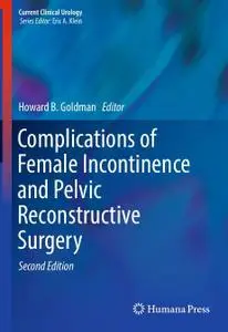 Complications of Female Incontinence and Pelvic Reconstructive Surgery, Second Edition (Repost)