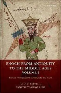 Enoch from Antiquity to the Middle Ages: Sources From Judaism, Christianity, and Islam, Volume I