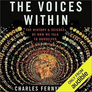 The Voices Within: The History and Science of How We Talk to Ourselves [Audiobook]