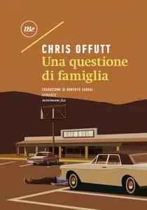 Chris Offutt - Una questione di famiglia