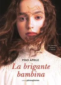 La brigante bambina - Pino Aprile