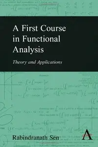 A First Course in Functional Analysis: Theory and Applications (Repost)