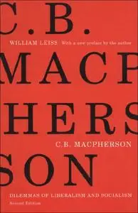 C.B. Macpherson: Dilemmas of Liberalism and Socialism, Second Edition