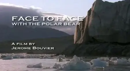 Discovery Channel - Face to Face with the Polar Bear (2005)