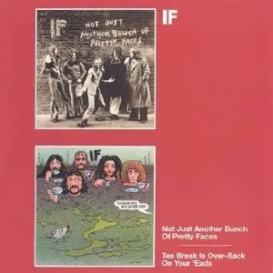 If - Not Just Another Bunch Of Pretty Faces / Tea Break Is Over-Back On Your 'Eads (1974 & 75) [Re-Up]