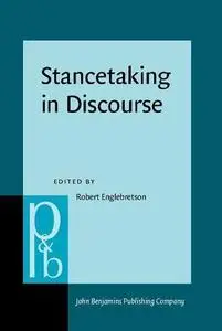 Stancetaking in Discourse: Subjectivity, Evaluation, Interaction