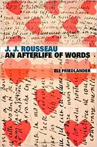 J. J. Rousseau: An Afterlife of Words