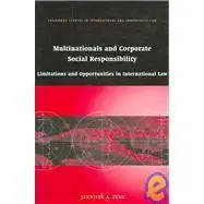 Multinationals and Corporate Social Responsibility: Limitations and Opportunities in International Law