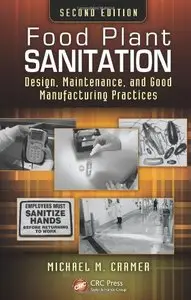 Food Plant Sanitation: Design, Maintenance, and Good Manufacturing Practices, Second Edition (repost)