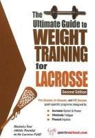 Ultimate Guide to Weight Training for Lacrosse Ed 2