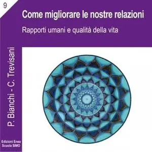 «La scienza della relazione - Come migliorare le nostre relazioni» by Priscilla Bianchi