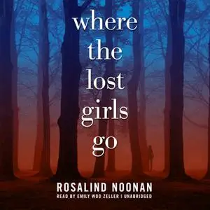 «Where the Lost Girls Go» by R.J. Noonan