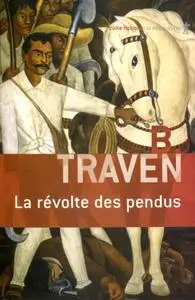 B. Traven, "La révolte des pendus"