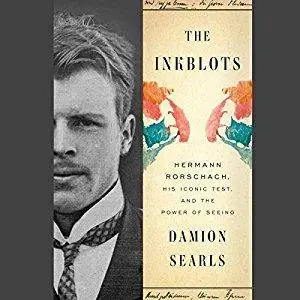 The Inkblots: Hermann Rorschach, His Iconic Test, and the Power of Seeing [Audiobook]