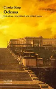 Odessa. Splendore e tragedia di una città di sogno - Charles King