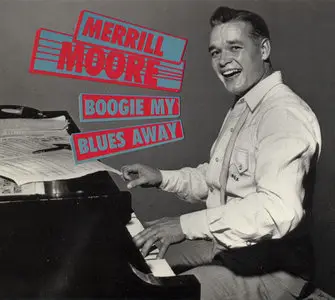 Merrill Moore - Boogie My Blues Away (2CD, 1990) Re-uploaD