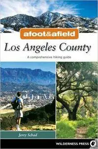 Afoot and Afield: Los Angeles County: A Comprehensive Hiking Guide