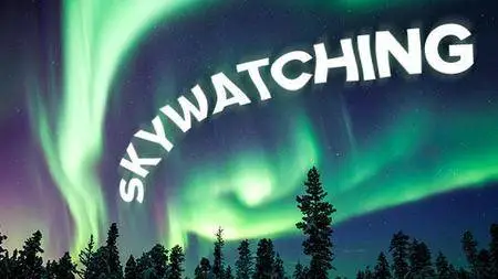 Skywatching: Seeing and Understanding Cosmic Wonders
