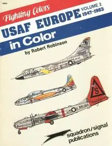 USAF Europe in Color, Volume 2: 1947-1963 (Squadron/Signal Publications 6563)