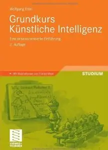 Grundkurs Künstliche Intelligenz: Eine praxisorientierte Einführung (Auflage: 2) [Repost]