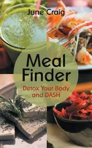 «Meal Finder: Detox Your Body and DASH» by June Craig, Maryanne Lane