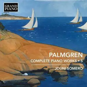 Jouni Somero - Palmgren: Complete Piano Works, Vol. 5 (2022)