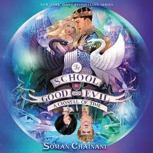 «The School for Good and Evil #5: A Crystal of Time» by Soman Chainani