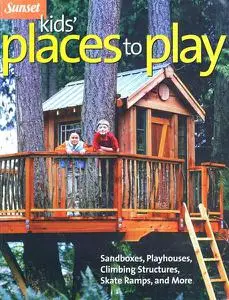 Kid's Places to Play: Sandboxes, Playhouses, Climbing Structures, Skate Ramps, and More