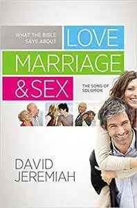 What the Bible Says about Love Marriage & Sex: The Song of Solomon